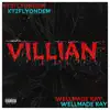 Villian (feat. Wellmade Kay) - Single album lyrics, reviews, download