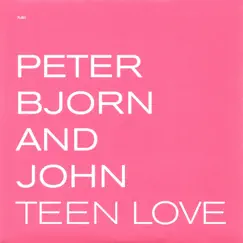 Teen Love - Single by Peter Bjorn and John album reviews, ratings, credits