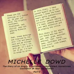 The Diary of an Angry, Frustrated, Complicated, Sometimes Confident 29 Year Old Woman, Pt. 2 - EP by Michelle Dowd album reviews, ratings, credits