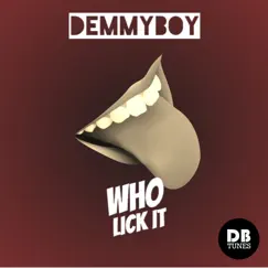 Who Lick It - Single by Demmyboy album reviews, ratings, credits