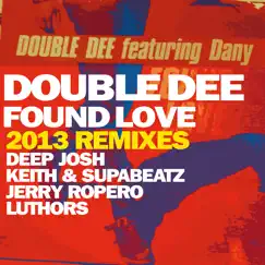 Found Love (feat. Dany) [2013 Remixes] by Double Dee album reviews, ratings, credits