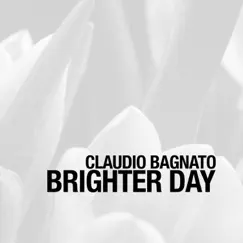 Brighter Day - Single by Claudio Bagnato album reviews, ratings, credits