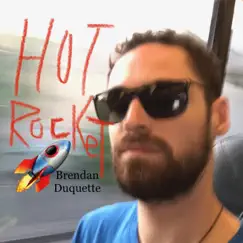 Hot Rocket - Single by Brendan Duquette album reviews, ratings, credits