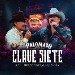 Clave Siete (En Vivo Desde El Domo Care) - Single by PALOMAZO NORTEÑO, Raúl Hernández & Lalo Mora album reviews, ratings, credits