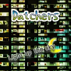 Light up the sky - Single by Datchers album reviews, ratings, credits
