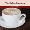 The Coffee Concerto album lyrics, reviews, download