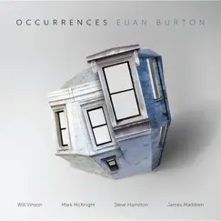 Occurrences (feat. James Maddren, Mark McKnight, Steve Hamilton & Will Vinson) by Euan Burton album reviews, ratings, credits