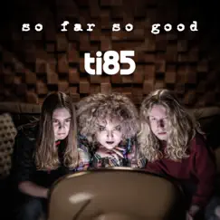 So Far So Good - EP by Ti85 album reviews, ratings, credits