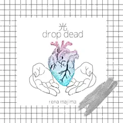 Drop dead - Single by Rena majima album reviews, ratings, credits