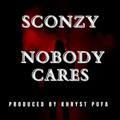 Nobody Cares - Single by Sconzy album reviews, ratings, credits