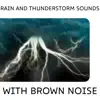 Rain and Thunderstorm Sounds with Brown Noise, Loopable album lyrics, reviews, download