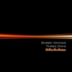 Three Days - Single by Bobby Woods & Les Deux Love Orchestra album reviews, ratings, credits