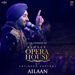 Ailaan (Live at Opera House, Sydney) - Single by Satinder Sartaaj album reviews, ratings, credits