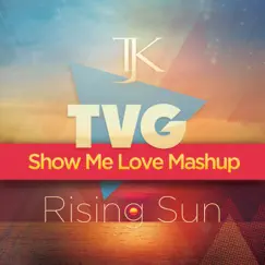 Rising Sun (Show Me Love Mashup) - Single by TJK album reviews, ratings, credits