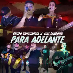Para Adelante (feat. Luis Sandoval) [En vivo] - Single by Grupo Vanguardia album reviews, ratings, credits
