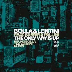 The Only Way Is Up (feat. Sabrina Pallini) [Bruno Bolla, Teo Lentini Radio Edit] Song Lyrics