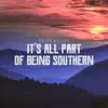 It's All Part of Being Southern - Single album lyrics, reviews, download