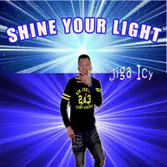 Shine Your Light - Single by Jiga Icy album reviews, ratings, credits