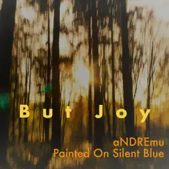 But Joy - Single by Andremu & Painted On Silent Blue album reviews, ratings, credits