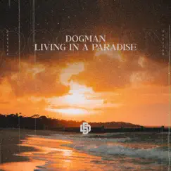 Living in a Paradise - Single by Dogman album reviews, ratings, credits