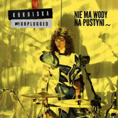 Nie ma wody na pustyni - MTV Unplugged (Live) - Single by Natalia Kukulska album reviews, ratings, credits