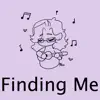 Finding Me - Single album lyrics, reviews, download