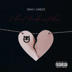 I Don’t F**k Witchu - Single by Snax & Junezz album reviews, ratings, credits