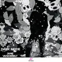 Dark Mode - Single by Jane Vanderbilt album reviews, ratings, credits