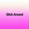 Stick Around (Single Version) [Single Version] album lyrics, reviews, download