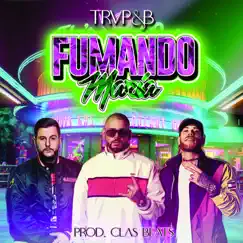 Fumando María - Single by TRVP&B & Clas Beats album reviews, ratings, credits