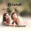 Friend - Single album lyrics, reviews, download