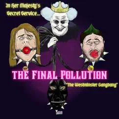 In Her Majesty's Secret Service (The Westminster Gangbag) - Single by The Final Pollution album reviews, ratings, credits
