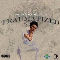 Traumatized - Single by Moneymade Nero album reviews, ratings, credits