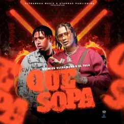Que Sopa - Single by Quimico Ultra Mega & EL YALA album reviews, ratings, credits