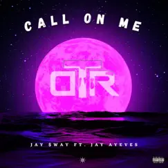 Call on Me (feat. Jay Ayeves) - Single by Jay $way album reviews, ratings, credits