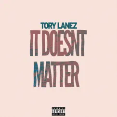 It Doesn't Matter - Single by Tory Lanez album reviews, ratings, credits