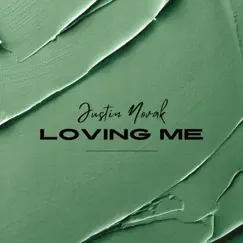 Loving Me - Single by Justin Novak album reviews, ratings, credits