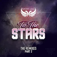 To the Stars (The Remixes Part 2) by SMR LVE album reviews, ratings, credits