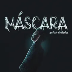 Máscara - Single by Celestialzin album reviews, ratings, credits