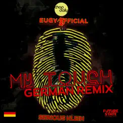 My Touch (German Remix) - Single by Eugy, Chop Daily & Serious Klein album reviews, ratings, credits