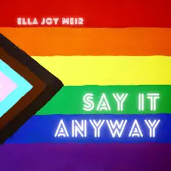 Say It Anyway - Single by Ella Joy Meir album reviews, ratings, credits