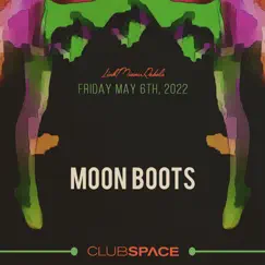 Moon Boots at Club Space, Miami, May 6, 2022 (DJ Mix) by Moon Boots album reviews, ratings, credits