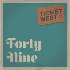 Forty Nine - Single by Ticket West album reviews, ratings, credits