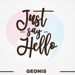 Just Say Hello - Single by Geonis album reviews, ratings, credits