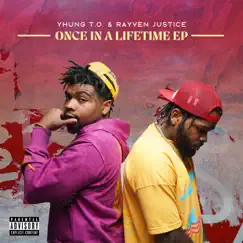 Once in a Lifetime - EP by Yhung T.O. & Rayven Justice album reviews, ratings, credits