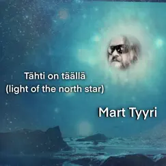 Tähti on täällä (Light of the Northern Star) - Single by Mart Tyyri album reviews, ratings, credits