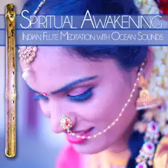 Spiritual Awakening: Indian Flute Meditation with Ocean Sounds by Flute Music Meditation DEA Channel, Deep Sleep Music DEA Channel & Spa Music Relaxation album reviews, ratings, credits