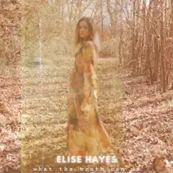 What the Truth Can Do - Single by Elise Hayes album reviews, ratings, credits