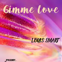 Gimme Love - Single by Louis Smart album reviews, ratings, credits
