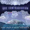 Que Contradicción - Single album lyrics, reviews, download